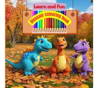 Learn and Fun: Dinosaur Coloring Book for Kids Featuring Cute and Cool Dinosaurs, Fun Activities, and Prehistoric Adventures for Creativity and Learning