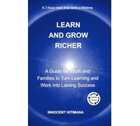 Learn and Grow Richer: A Guide for Youth and Families to Turn Learning and Work into Lasting Success (Self Help)