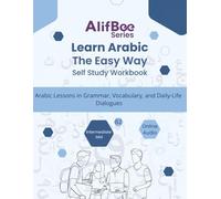 Learn Arabic The Easy Way With AlifBee App Student Companion Workbook Intermediate Mid B2 Level With Online Audio: Arabic Lessons in Grammar, ... (AlifBee Self-Study Workbooks Series)