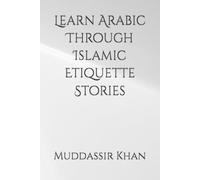 Learn Arabic Through Islamic Etiquette Stories: 2 (Arabic for Beginners)