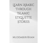 Learn Arabic Through Islamic Etiquette Stories (Arabic for Beginners)