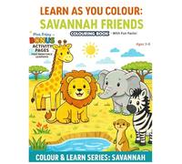 LEARN AS YOU COLOUR: SAVANNAH FRIENDS: A Fun Early-Learning Colouring Book for Kids Ages 3-6, Encourages Creativity, Fine Motor Skills, and Early ... Counting, Pointing, and Learning Prompts
