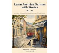 Learn Austrian German with Stories - A0-A1: 100 Short Everyday Stories with Austrian German Notes