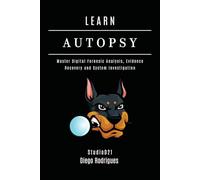 LEARN AUTOPSY: Master Digital Forensics, Evidence Recovery, and System Investigation (KALI LINUX EXTREME USA)