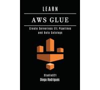 LEARN AWS GLUE: Create Serverless ETL Pipelines and Data Catalogs (Data Extreme USA)