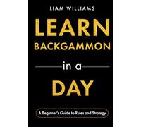 Learn Backgammon in a Day: A Beginner's Guide to Rules and Strategy (Learn to Play Games in a Day)