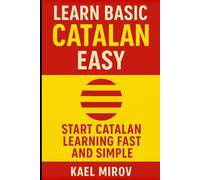 Learn Basic Catalan Easy: Start Catalan Learning Fast and Simple