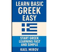 Learn Basic Greek Easy: Start Greek Learning Fast and Simple