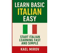 Learn Basic Italian Easy: Start Italian Learning Fast and Simple