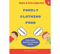 Learn Basic Spanish to English Words: Family • Clothing • Food: 2 (Pedro & Pete Books for Kids Bundle Box Set)