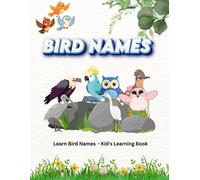 Learn Bird Names - Kids Reading Book (Ages 3-7): Early Learning Picture Book for Toddlers