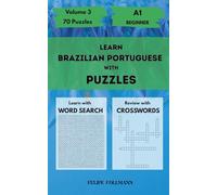 Learn Brazilian Portuguese with Puzzles: Beginner A1 - Volume 3 - Word Search and Crossword Puzzles in Brazilian Portuguese with English Translations ... Puzzles for Beginner Learners - Level A1)
