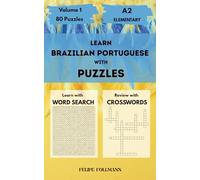 Learn Brazilian Portuguese with Puzzles: Beginner and Elementary A2 - Volume 1 - Word Search and Crossword Puzzles in Brazilian Portuguese with ... for Beginner Elementary Learners - Level A2)