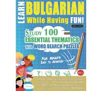 LEARN BULGARIAN WHILE HAVING FUN! - FOR ADULTS: EASY TO ADVANCED - STUDY 100 ESSENTIAL THEMATICS WITH WORD SEARCH PUZZLES (VOL.2): Uncover How to ... Skills Actively! - A Fun Vocabulary Builder.
