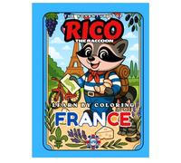 LEARN BY COLORING - The Adventures of Rico the Raccoon - FRANCE - Europe Edition (Rico’s European Adventures - Learn by Coloring!)