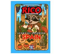 LEARN BY COLORING - The Adventures of Rico the Raccoon - SPAIN - Europe Edition (Rico’s European Adventures - Learn by Coloring!)