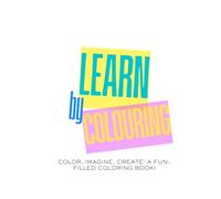 Learn by Colouring: Color, Imagine, Create: A Fun-Filled Coloring Book for Kids. This delightful coloring book is perfect for young learners! Packed ... numbers, and easy-to-color drawings.