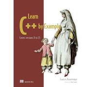 Learn C++ by Example: Covers Versions 11 to 23 (Savage Strength of Starstorm, 1)