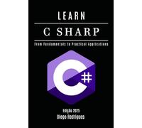 LEARN C SHARP: From Fundamentals to Practical Applications: 1 (C# EXTREME USA)