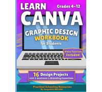 Learn Canva for Students: Business & Branding Projects Workbook with Templates & Video Tutorials (Grades 4-12) (Learn Canva for Students Curriculum)