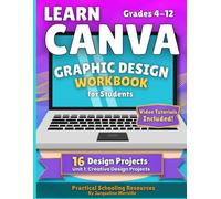 Learn Canva for Students: Creative Design Projects Workbook with Templates & Video Tutorials (Grades 4-12) (Learn Canva for Students Curriculum)