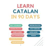 Learn Catalan in 90 days: Daily vocabulary building, exercises, reading, writing, and pronunciation practice