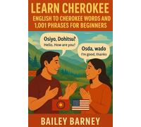 Learn Cherokee: English to Cherokee Words and 1,001 Phrases for Beginners
