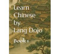 Learn Chinese by Lang Dojo: Book 1