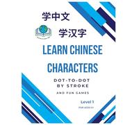 Learn Chinese Characters Dot-to-Dot By Stroke and Fun Games: Level 1 For Ages 5+