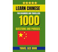 Learn Chinese Dictionary: 1000 Questions to Communicate Effectively in Chinese: 5 (1000 Traveller Language Questions)