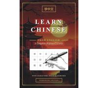 Learn Chinese From English: Master Mandarin Chinese with 10 Lessons, Pinyin Pronunciation, Four Tones, Character Writing Practice, Essential ... & Exercises | 6x9 Workbook for Adults & Teens