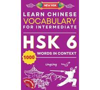 Learn Chinese Vocabulary for Intermediate: New HSK Level 6 Chinese Vocabulary Book (Free Audio) - Master Over 1000 Words in Context (New Hsk Vocabulary)