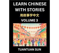 Learn Chinese with Stories (Part 3)- Self-learn Reading Captivating Chengyu Short Tales Folklores from China's Ancient History and Culture, A Mandarin ... Level Students, HSK Preparation Books fo