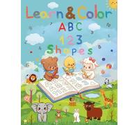 Learn & Color: ABC 123 Shapes: Fun Learning Coloring Book for Toddlers and Preschoolers Alphabet, Numbers, and Basic Shapes Ages 3-8
