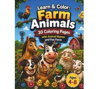 Learn & Color: Farm Animals: Educational Farm Animal Coloring Book for Kids Ages 4-8 | 30 Easy Coloring Pages with Animal Names and Fun Facts