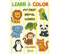 Learn & Color: My First Animal Words Coloring Book: Big pictures with names for early learners - one-sided pages for clean coloring!