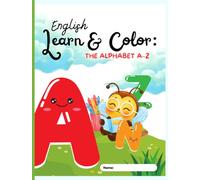 Learn & Color: The Alphabet A-Z: A Fun Alphabet Coloring Book for Kids Ages 3-6 | Learn Letters, Build Early Literacy Skills, and Enjoy Creative Coloring Fun.