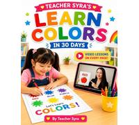 Learn Colors in 30 Days: Interactive Color Learning Workbook with Video Lessons on Every Page | Color Recognition, Coloring Activities, Matching Games, and Preschool Learning for Kids Ages 3-7