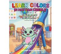 Learn Colors In Haitian Creole With Djeki: A Fun Interactive Beginner Workbook For Young Haitian Creole Learners