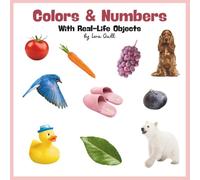 Learn Colors & Numbers: With Real-Life Objects: Color and counting book for kids ages 0-4 | Learn colors and count from 1 to 10 with real-life photos and fun activities