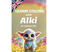 Learn Colors with Alki : Educational and Interactive Books for 2-Year-Olds - Fun Color Learning for Toddlers: A Fun and Engaging Way for Toddlers to ... for Early Learning and Child Development