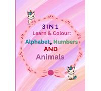 Learn & Colour: Alphabet, Numbers & Animals: Fun 3-in-1 Colouring Book for Kids (A to Z, 1-10 & Animal Names)2-6 YEAR
