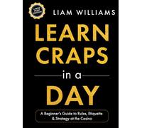 Learn Craps in a Day: A Beginner's Guide to Rules, Etiquette & Strategy at the Casino, Large Print Edition