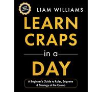 Learn Craps in a Day: A Beginner's Guide to Rules, Etiquette & Strategy at the Casino, Large Print Edition