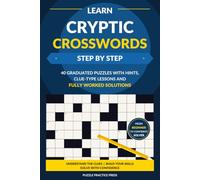 Learn Cryptic Crosswords Step by Step: 40 Graduated Puzzles with Hints, Clue-Type Lessons and Fully Worked