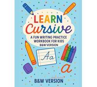 Learn Cursive: A Fun Writing Cursive Practice Workbook For Kids or Adults, Black and White Version