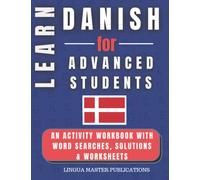 LEARN DANISH FOR ADVANCED STUDENTS: WORD SEARCHES WITH 1700+ ADVANCED WORDS (C1 & C2 LEVEL) (LEARN FOREIGN LANGUAGES WITH WORD SEARCHES - ADVANCED STUDENTS)