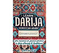 Learn Darija (Moroccan Arabic) Effortlessly!: The Quickest & Easiest Method to Gain Fluency & Confidence (Learn Languages Effortlessly!)