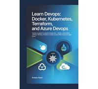 Learn DevOps: Docker, Kubernetes, Terraform, and Azure DevOps: Hands-On Guide for Absolute Beginners - Master Azure DevOps, Docker, Kubernetes, ... Ansible Across AWS, Azure & Google Cloud