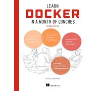 Learn Docker in a Month of Lunches, Second Edition